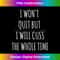s I Won't Quit But I Will Cuss The Whole Time Workout 1 - Unique Sublimation PNG Download
