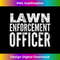 Lawn Mowing Mower Funny Lawn Enforcement Officer 1 - Creative Sublimation PNG Download