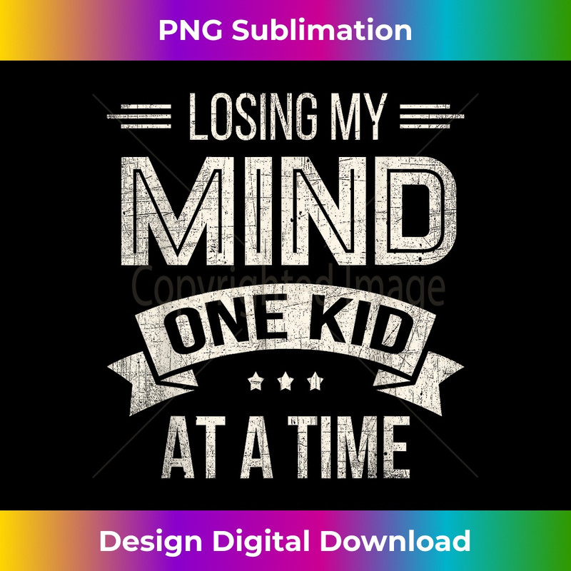 Losing My Mind One Kid At A Time Mom Dad Parent 1 - PNG Transparent Digital Download File for Sublimation
