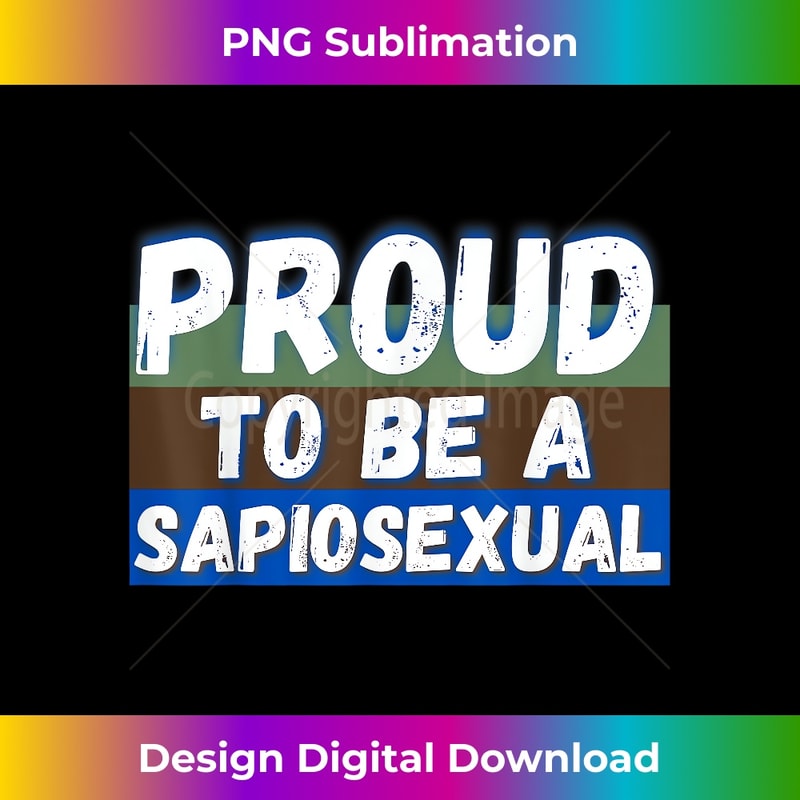 Proud to be a Sapiosexual, Attracted to Intelligence Pride 1 - Signature Sublimation PNG File