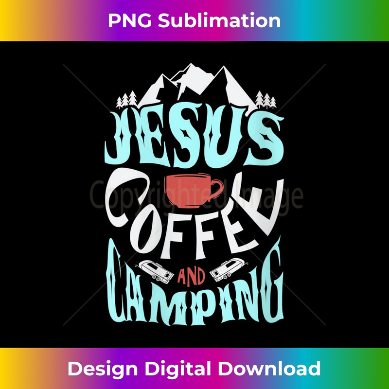 s Jesus coffee and camping for a Camper Camping Camping  1 - Artistic Sublimation Digital File