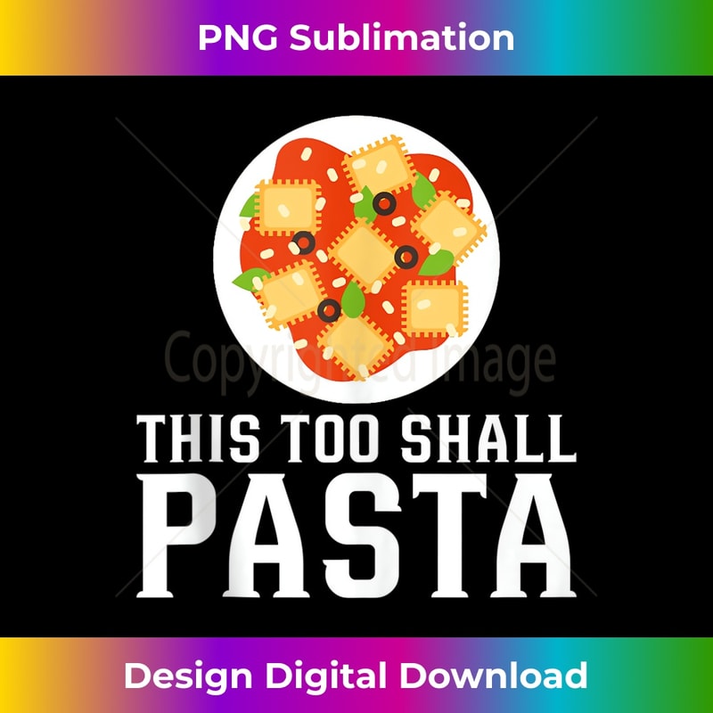 This Too Shall Pasta 1 - Elegant Sublimation PNG Download