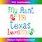 My Aunt in Texas Loves Me - Unique Sublimation PNG Download