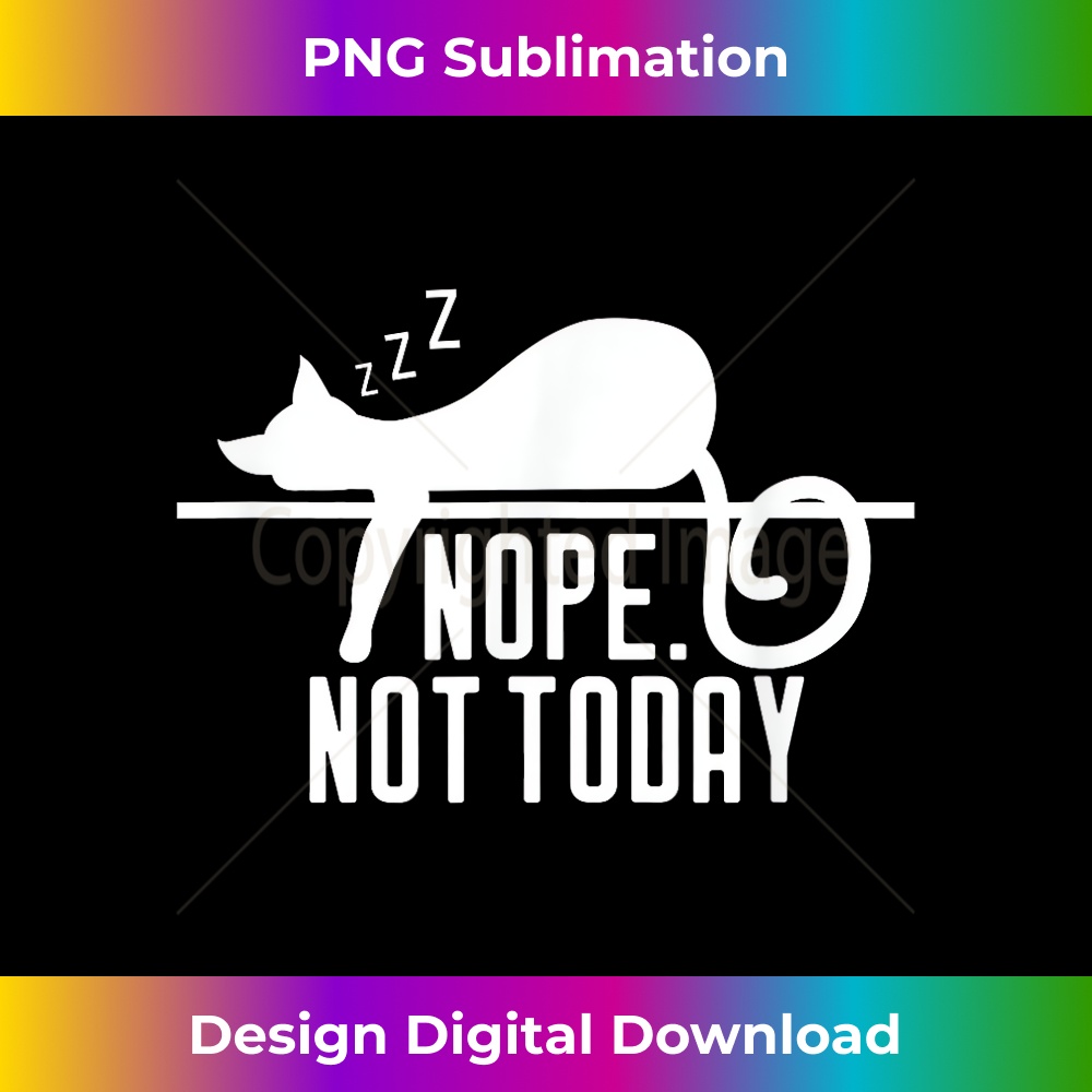 Nope Not Today Funny Lazy Kitten Lover  1 - High-Quality PNG Sublimation Download