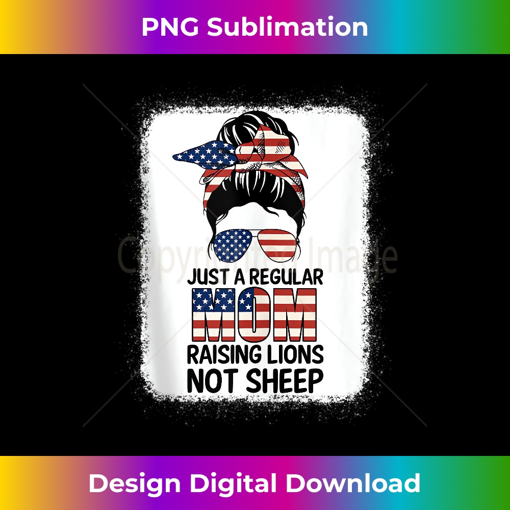 Just a Regular Mom Raising Lion For s Patriot Not Sheep - Signature Sublimation PNG File
