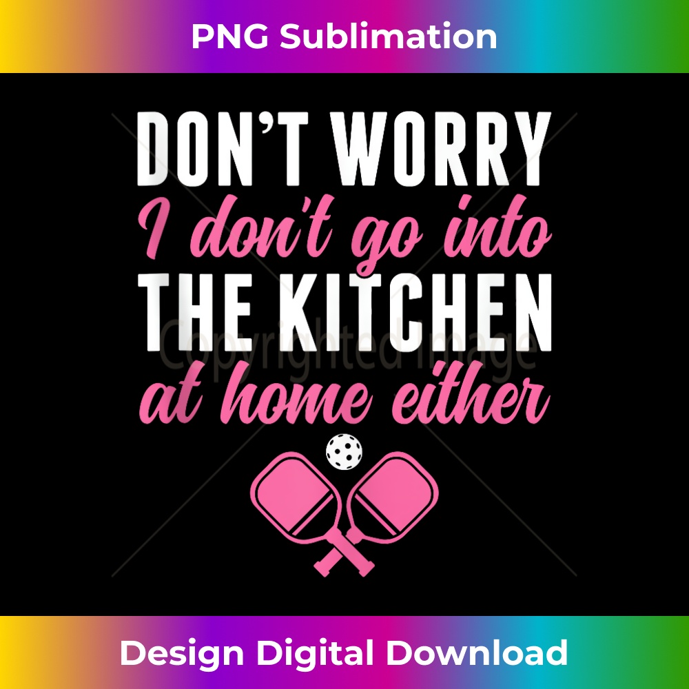 Pickleball Player Don't Go Into Kitchen Pickleball  1 - PNG Transparent Sublimation File