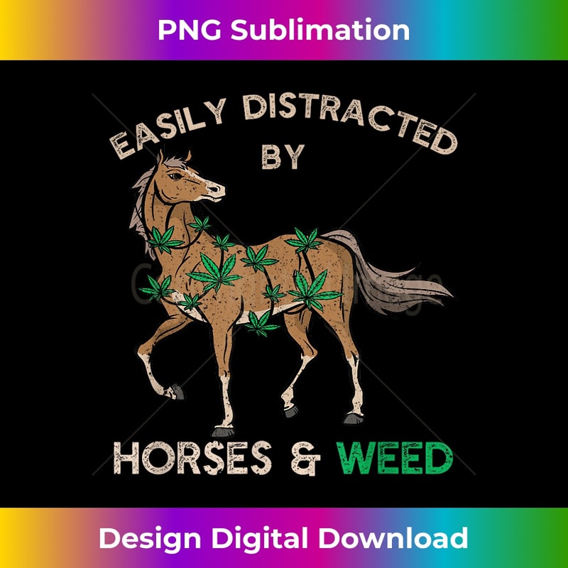 Easily Distracted By Horses and Weed Cannabis Marijuana - PNG Transparent Sublimation File