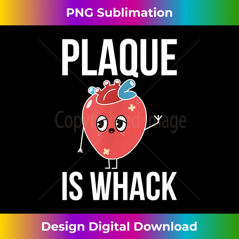 Plaque Is Whack Cardiologist Cardiology Cardiologists 1 - Stylish Sublimation Digital Download