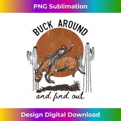 buck around and find out, vintage style, desert western - professional sublimation digital download