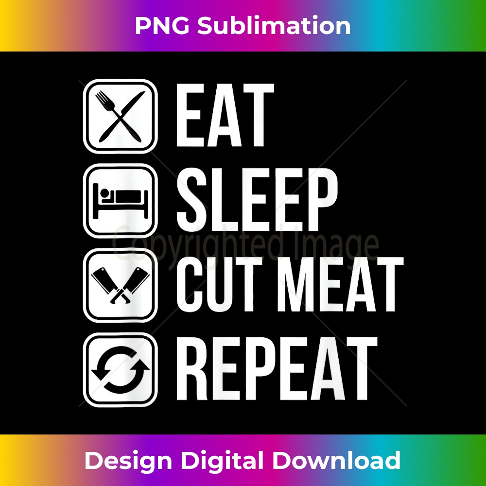 Eat Sleep Cut Meat Repeat, slaughterer butcher - Decorative Sublimation PNG File