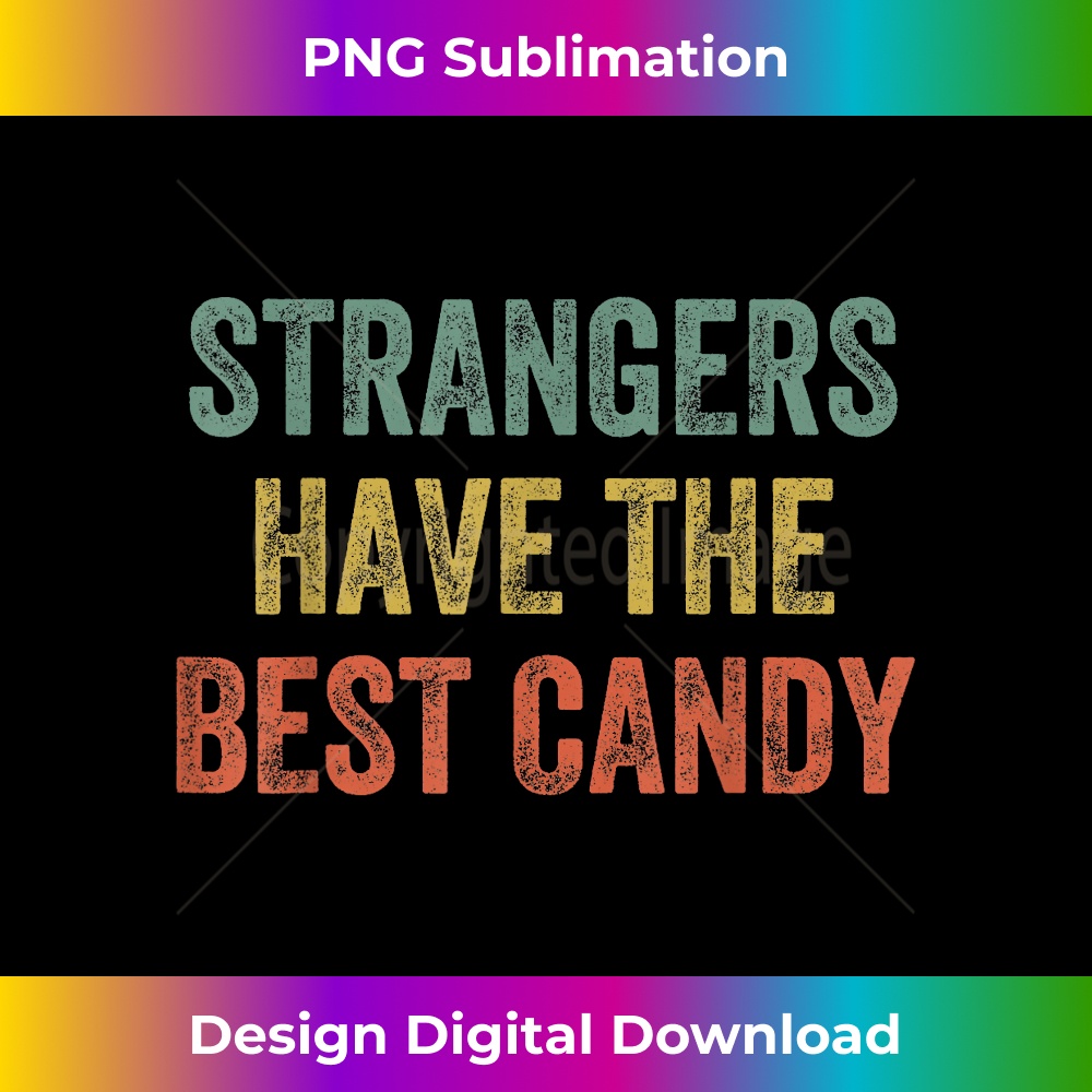 Strangers Have The Best Candy Offensive Sarcastic Humor 2 - Instant PNG Sublimation Download