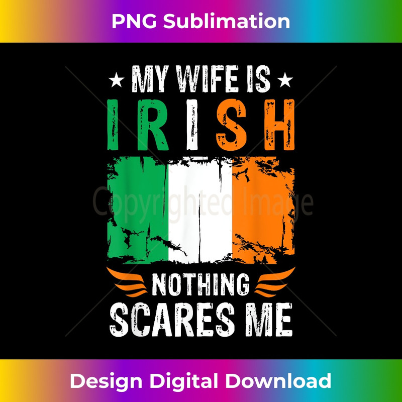 My Wife Is Irish Nothing Scares Me Irish Wife Flag 2 - Premium PNG Sublimation File