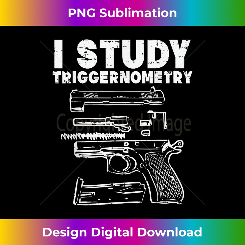 I Study Triggernometry Cool Pro Gun Math Trigonometry 1 - Instant PNG Sublimation Download