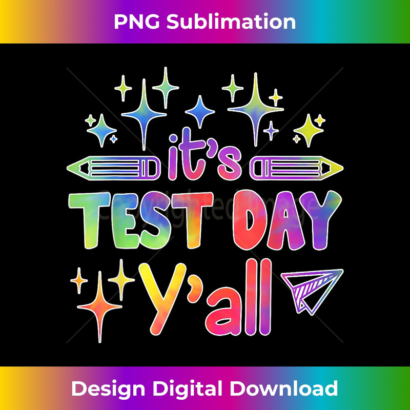 It's Test Day Yall Tie Dye Test Day Teacher School 1 - PNG Transparent Sublimation File