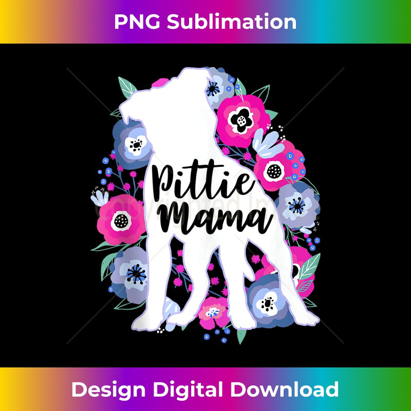 Pittie Mama Floral Flowers Pitbull Lover Cute Pit Bull Mom 2 - Special Edition Sublimation PNG File