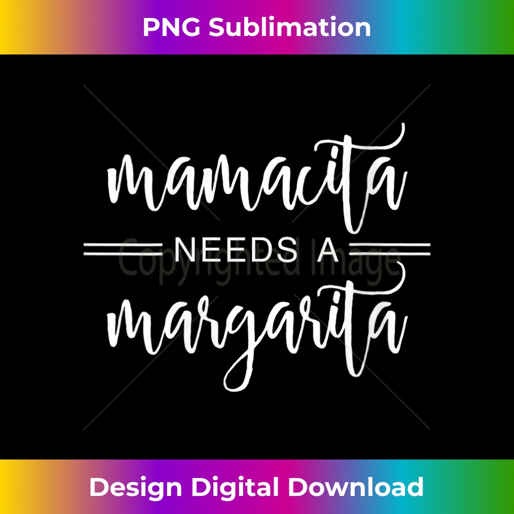 s Mamacita Needs A Margarita 2 - Sublimation-Ready PNG File