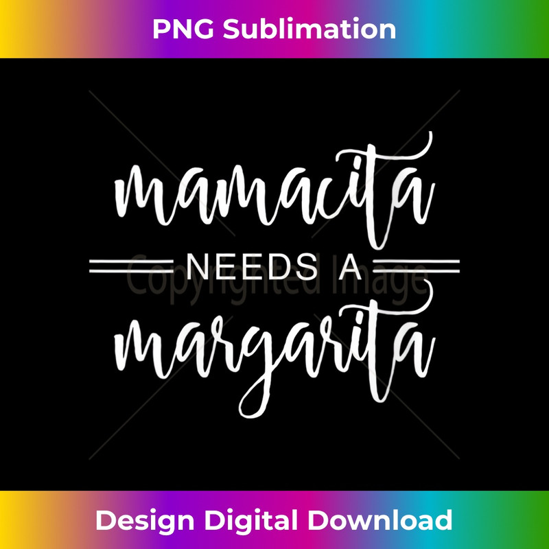 s Mamacita Needs A Margarita 2 - Sublimation-Ready PNG File