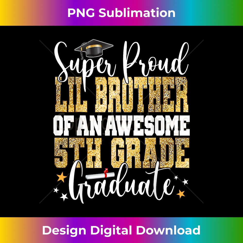 Super Proud LIL BROTHER of Awesome 5th Grade Graduate 2 - Special Edition Sublimation PNG File