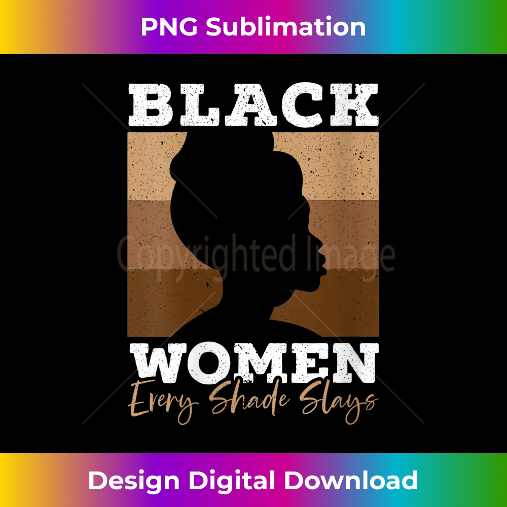 s Black Every Shades Slays Melanin Black Pride 2 - Instant Sublimation Digital Download