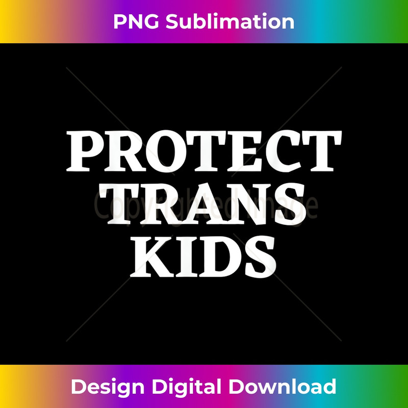 Protect Trans, Support LGBTQ Pride Equal Rights, Trans 2 - Instant PNG Sublimation Download