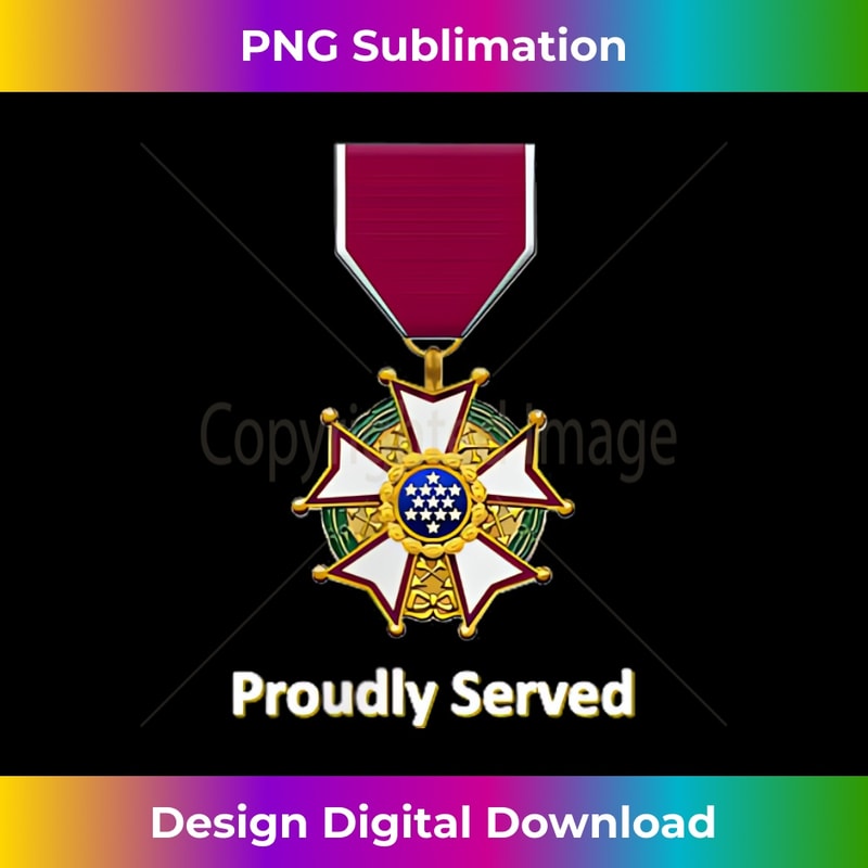 Proudly Served Legion of Merit 2 - Stylish Sublimation Digital Download