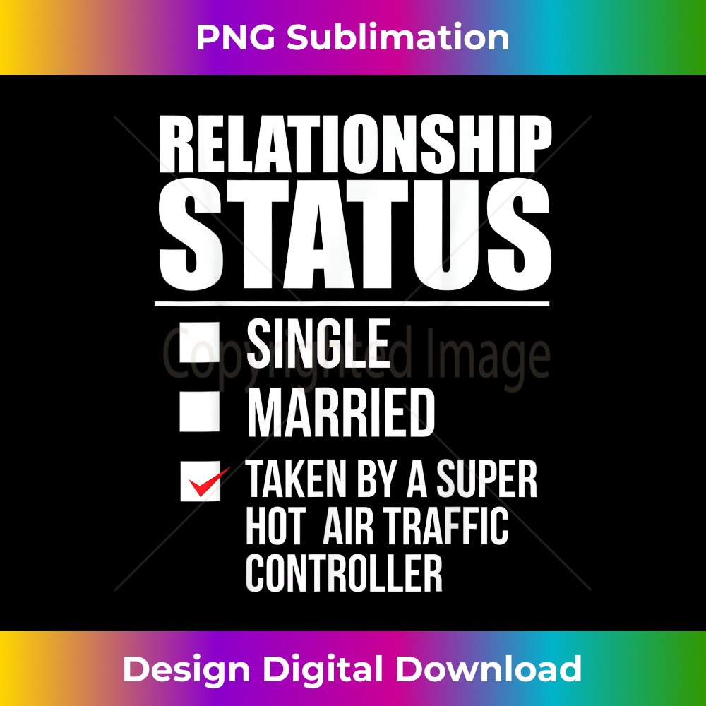 Relationship Status Taken Hot Air Traffic Controller Partner 2 - Stylish Sublimation Digital Download