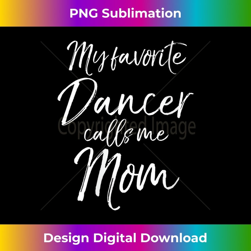 s Cute Dancing Mother's Day My Favorite Dancer Calls Me Mom 2 - Instant Sublimation Digital Download