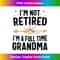 s I'm Not Retired I'm A Full Time Grandma Mothers Day s 2 - Exclusive PNG Sublimation Download