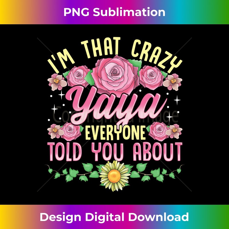 I'm That Crazy Yaya Everyone Told You About Mothers Day 1 - Retro PNG Sublimation Digital Download