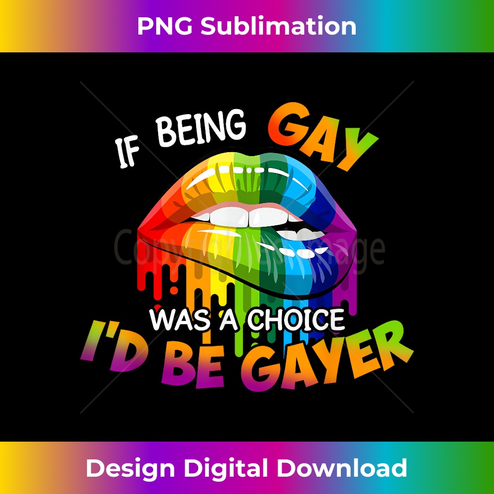 If Being Gay Was A Choice Iu2019d Be Gayer LGBT 1 - Trendy Sublimation Digital Download