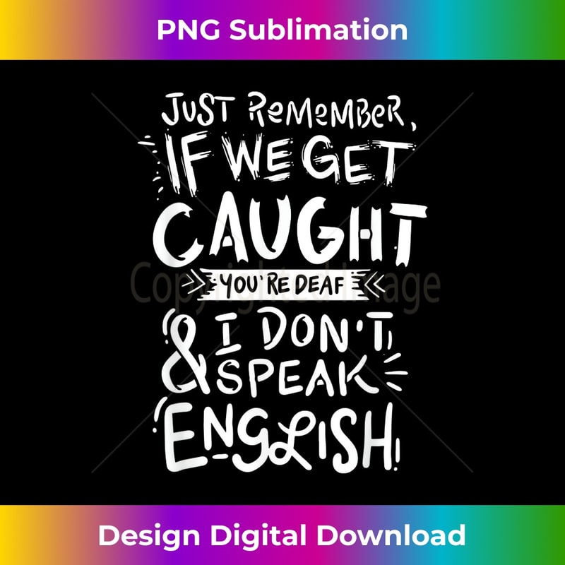 Just Remember If We Get Caught, Funny Thief 1 - Aesthetic Sublimation Digital File