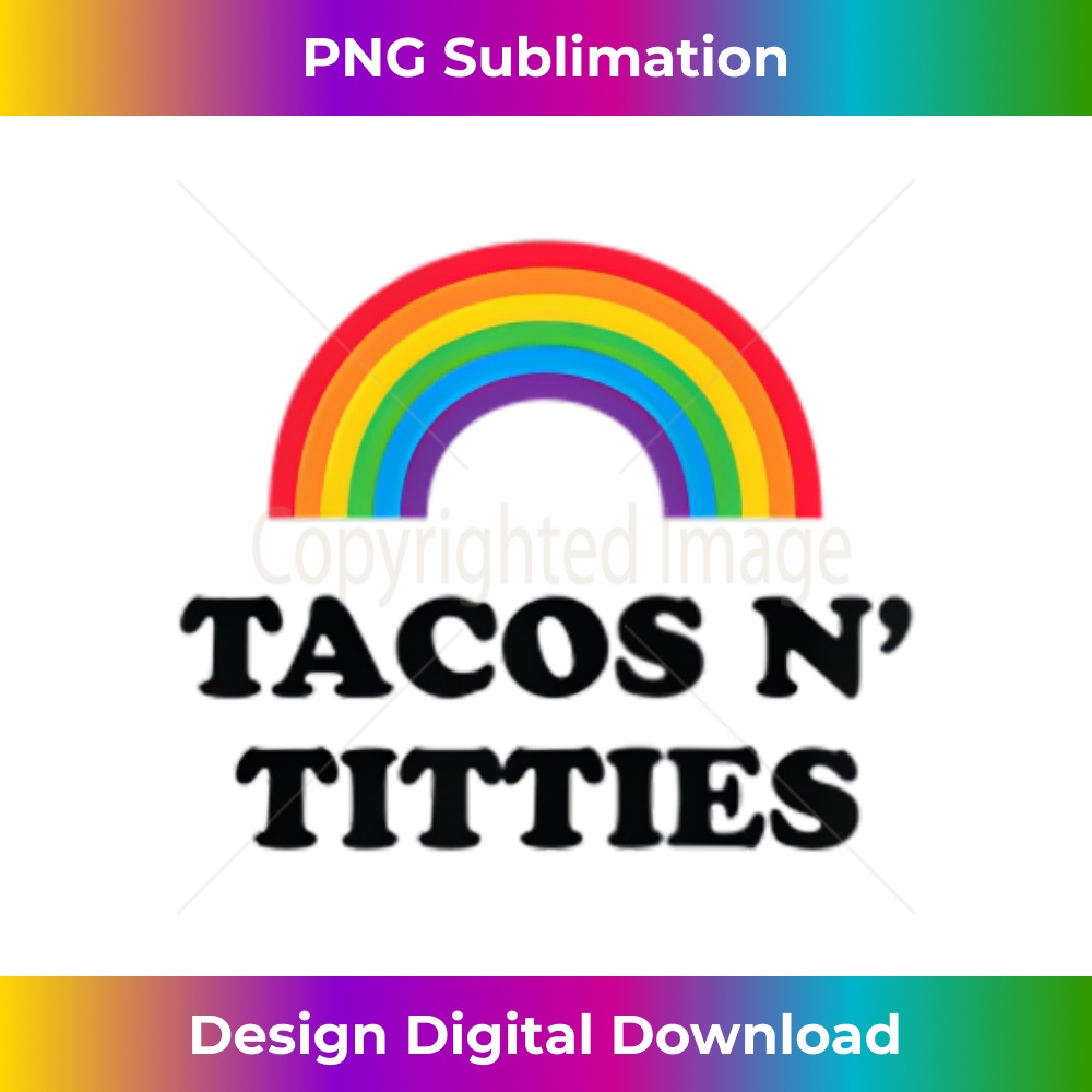 Tacos N Titties LGBT Rainbow Gay Pride Funny LGBTQ Pun 3 - PNG Transparent Digital Download File for Sublimation