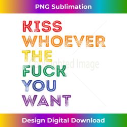 kiss whoever you want lgbt rainbow pride flag 1 - high-resolution png sublimation file