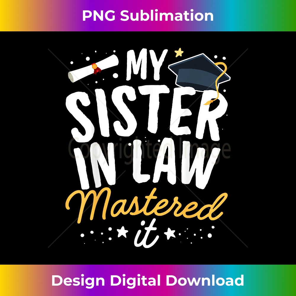 Masters Graduation My Sister in Law Mastered It Class 1 - PNG Sublimation Digital Download