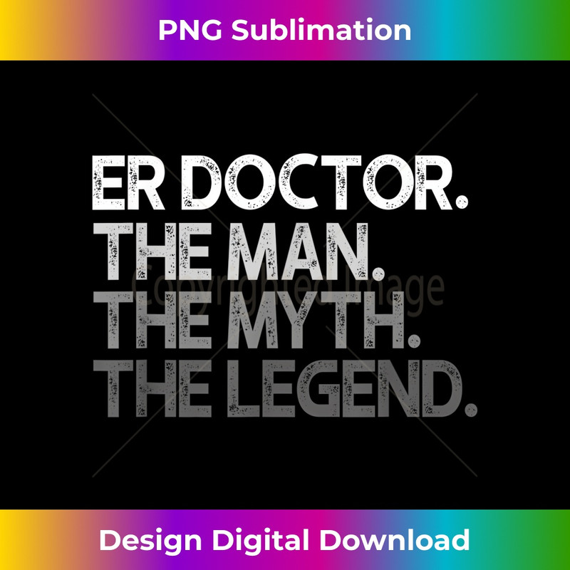 Mens ER Doctor Doc Man The Myth Legend 1 - High-Resolution PNG Sublimation File