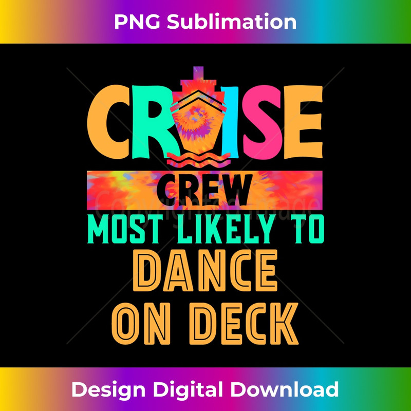 Cruise Crew Most Likely to Dance On Deck Hippie - Creative Sublimation PNG Download