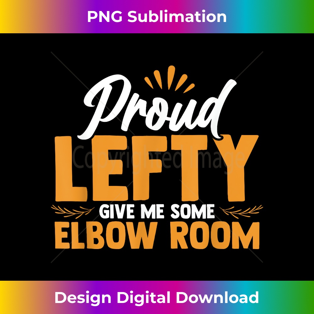 Proud Lefty Give Me Some Elbow Room Left Handed 2 - Elegant Sublimation PNG Download