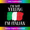 I'm Not Yelling I'm Italian Funny Italy 1 - Premium PNG Sublimation File