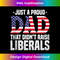 Just A Proud Dad That Didn't Raise Liberals US American Flag  1 - Instant Sublimation Digital Download