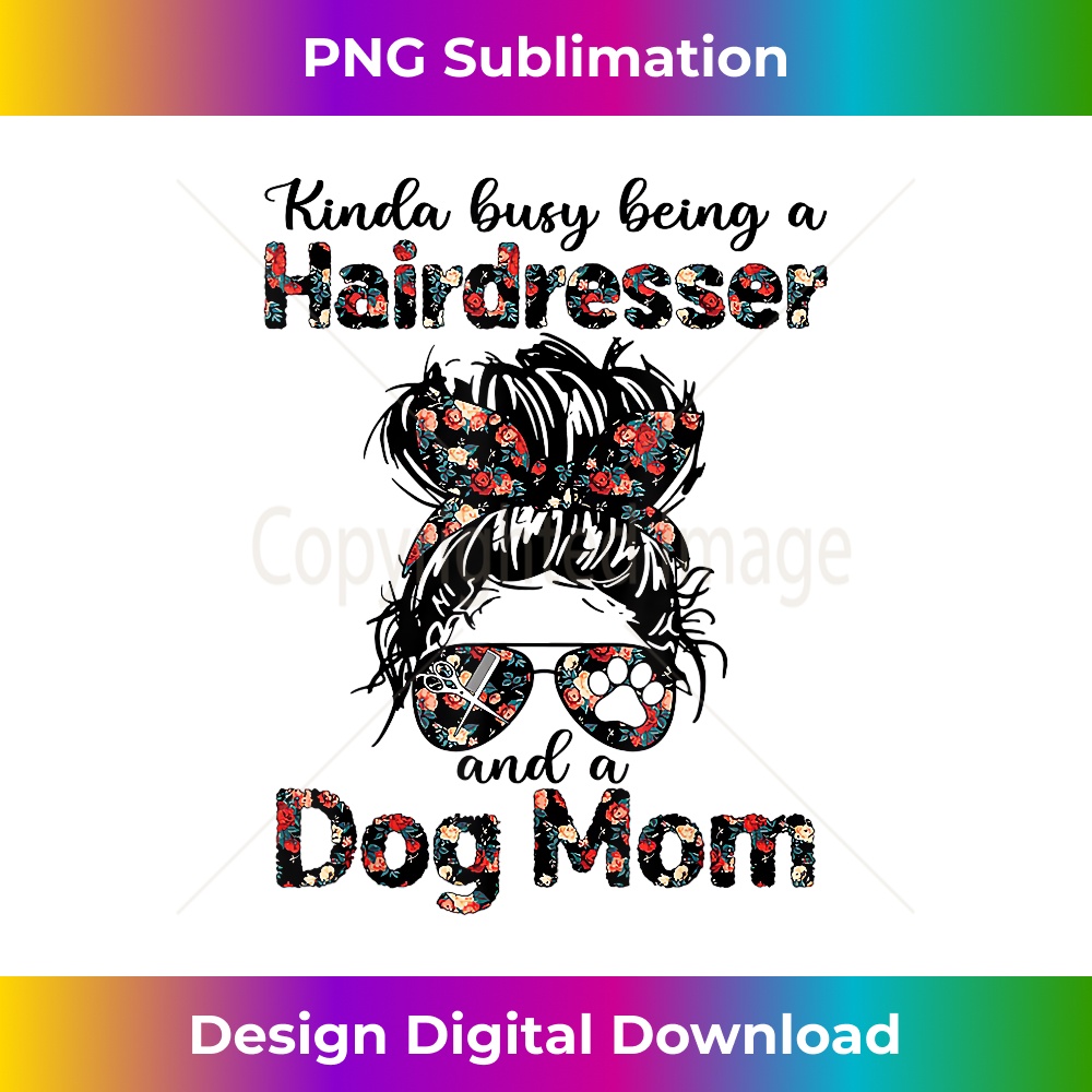 Kinda busy Being A Hairdresser and a Dog Mom 1 - Creative Sublimation PNG Download