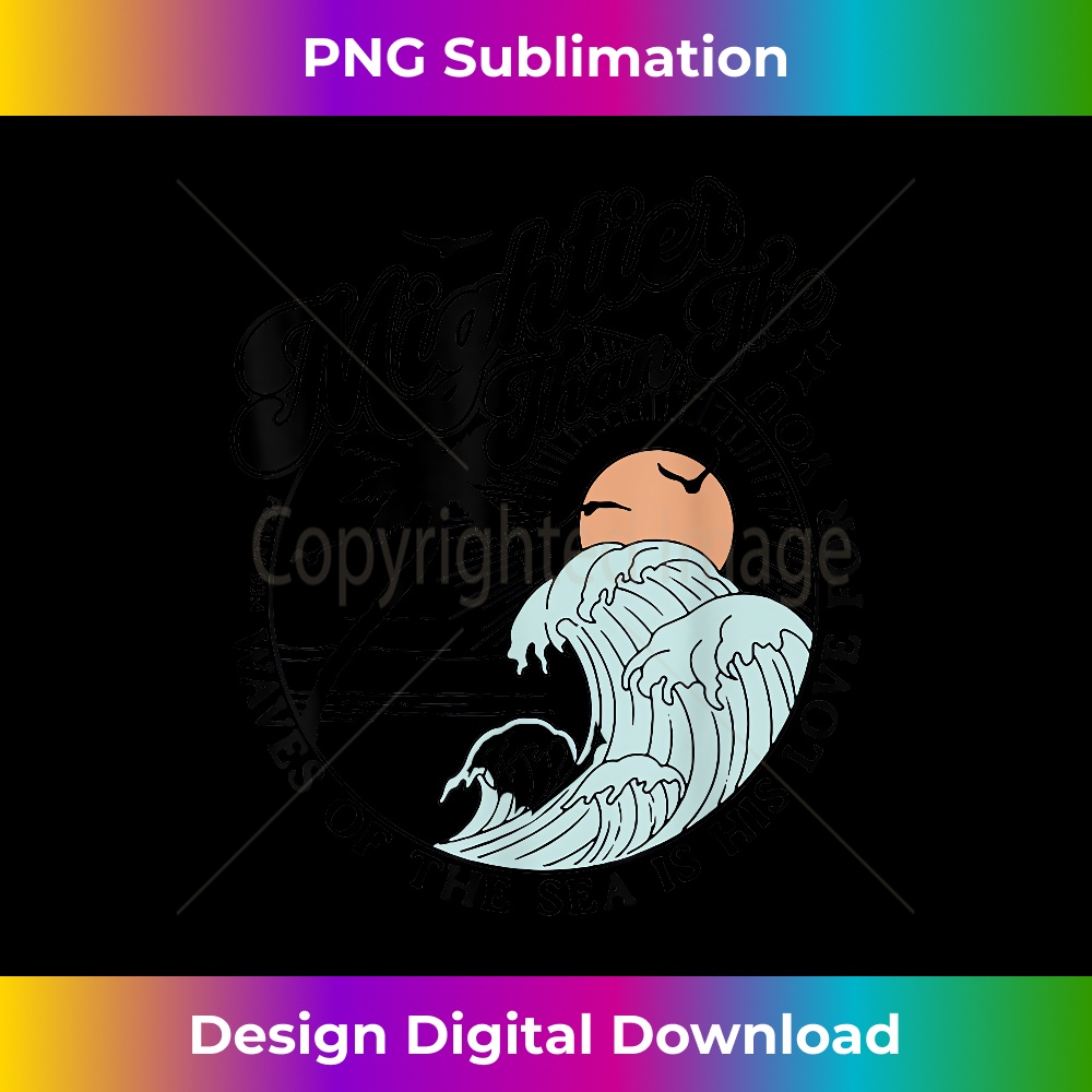 Mightier Than The Waves Of The Sea Is His Love For You 1 - PNG Sublimation Digital Download