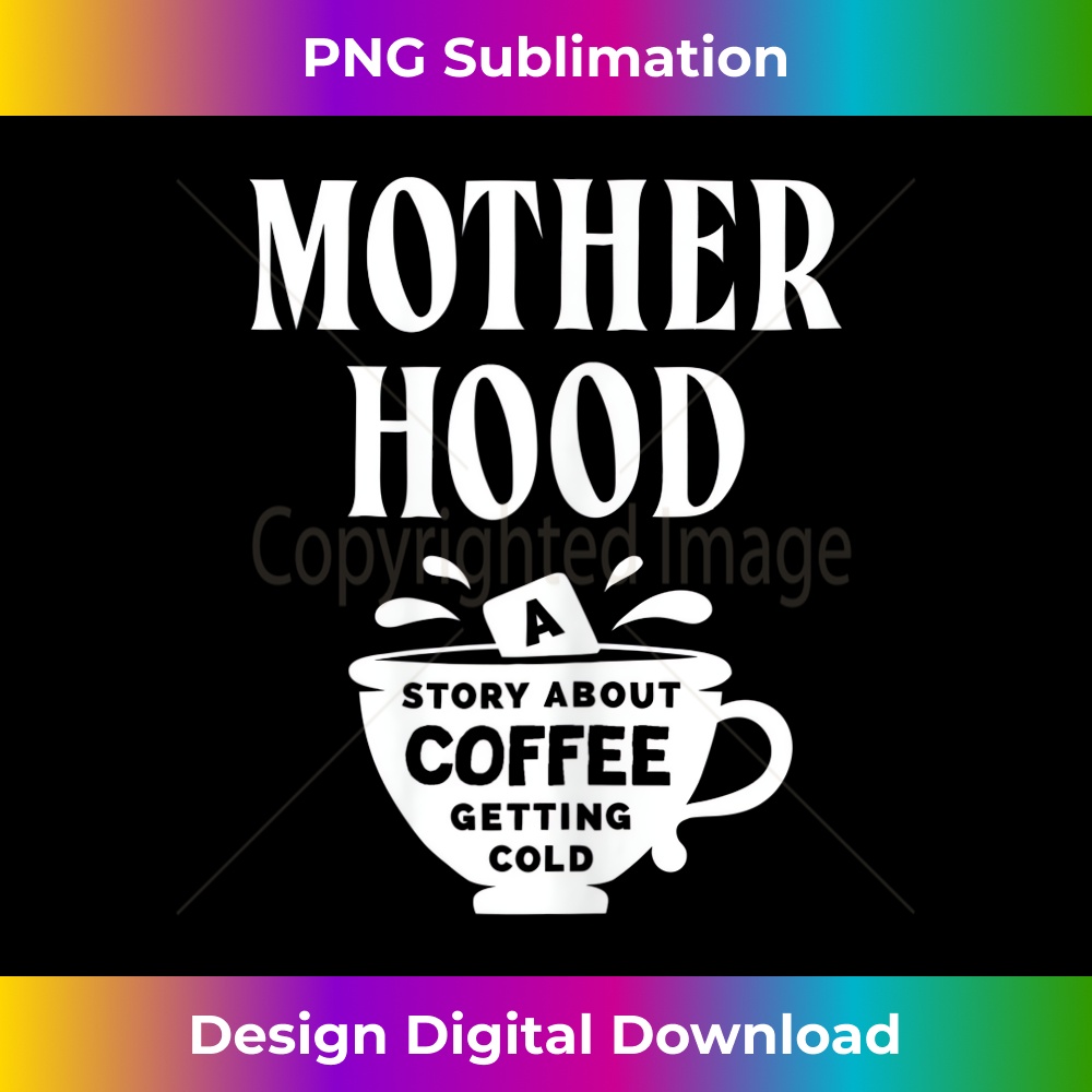 s Funny Motherhood Sayings Coffee Lover Mom Mother's Day 2 - Unique Sublimation PNG Download