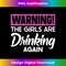 s Warning The Girls are Drinking Again 2 - Elegant Sublimation PNG Download