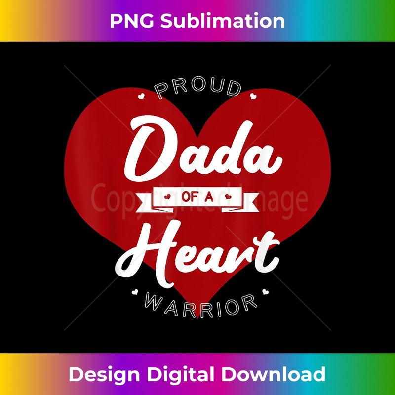 Proud Dada Of A Heart Warrior CHD Surgery Transplant 2 - High-Resolution PNG Sublimation File