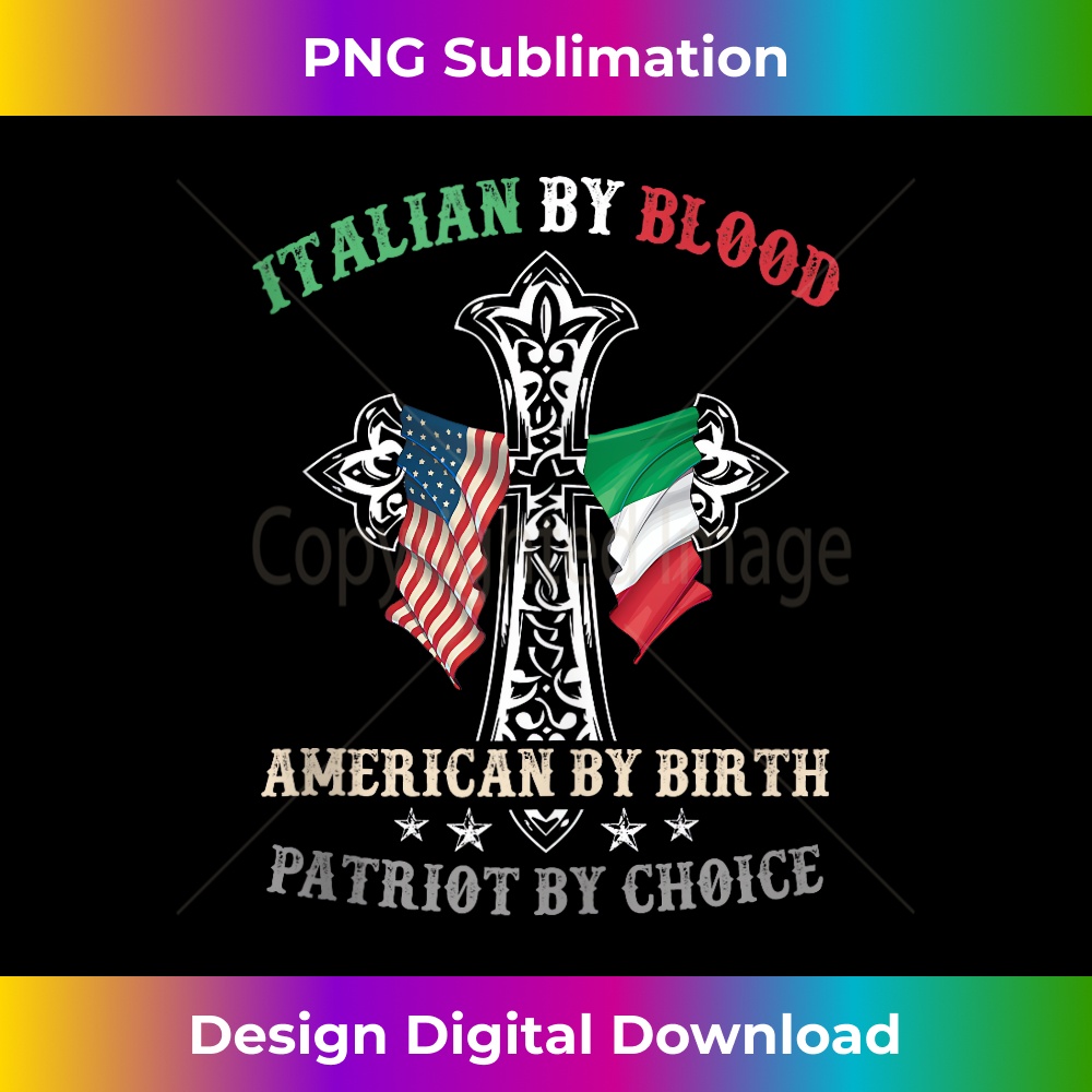 Italian By Blood American By Birth Patriot By Choice Cool 1 - Professional Sublimation Digital Download