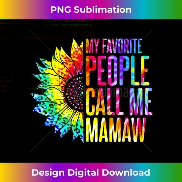 My Favorite People Call Me Mamaw Sunflower Tie Dye 1 - Digital Sublimation Download File