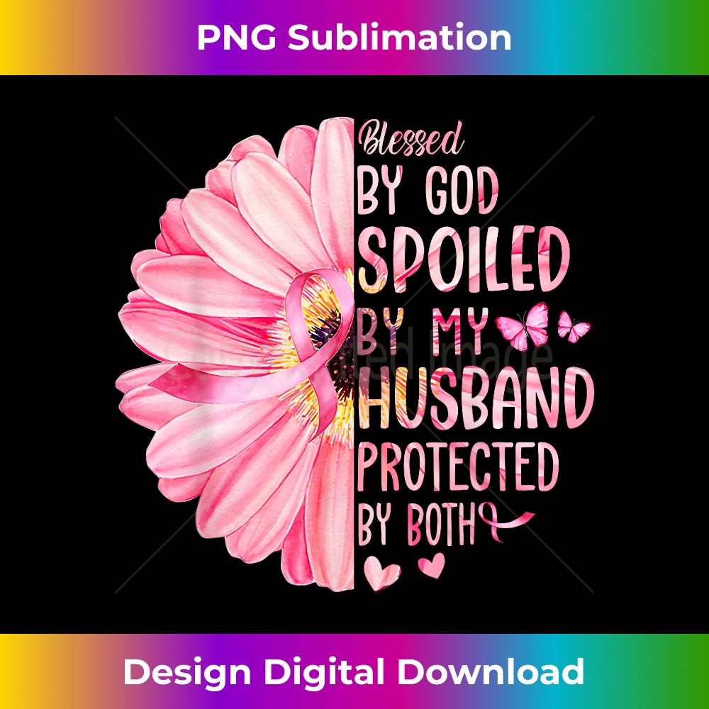 Blessed By God Spoiled By My Husband Protected By Both - Professional Sublimation Digital Download