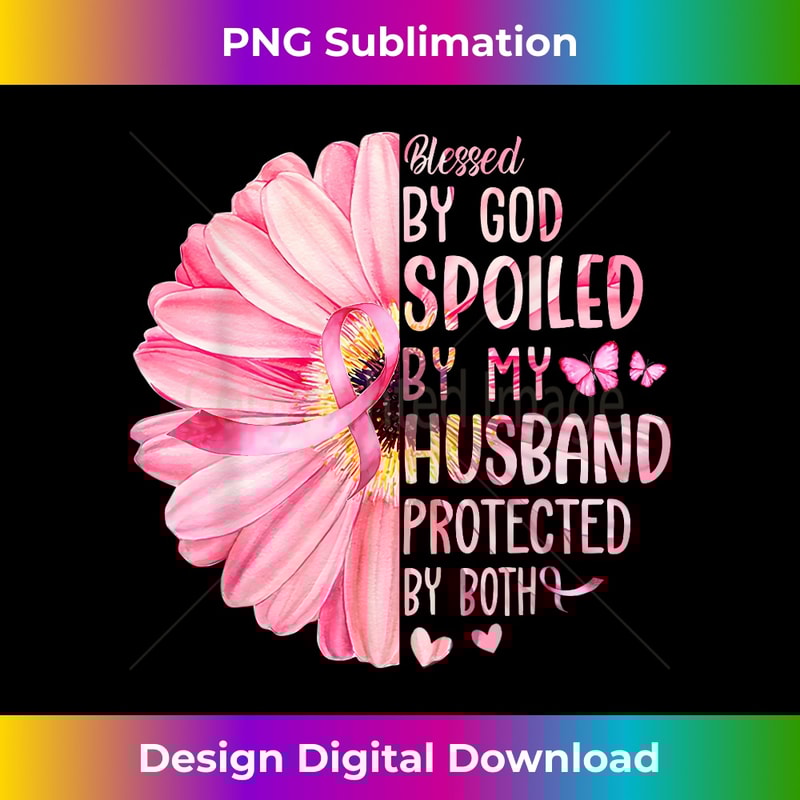 Blessed By God Spoiled By My Husband Protected By Both - Professional Sublimation Digital Download