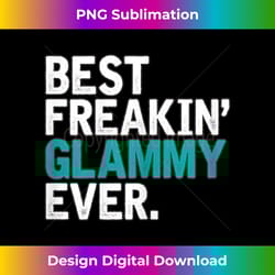 best freakin' glammy ever, gift for glammy - png transparent sublimation design