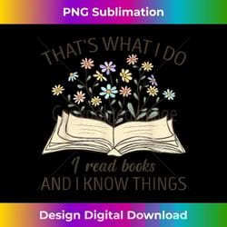 that's what i do i read books and i know things book lovers 1 - png sublimation digital download